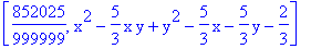 [852025/999999, x^2-5/3*x*y+y^2-5/3*x-5/3*y-2/3]